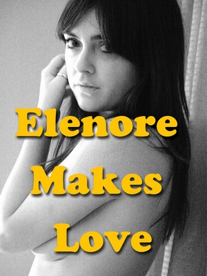 Elenore Makes Love
